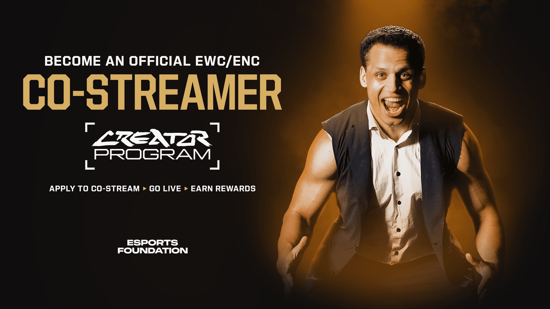 Official Esports Foundation Creator Program key art: Become an official EWC/ENC co-streamer - apply, go live, earn rewards